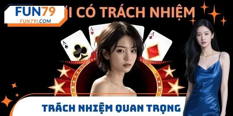 Trách nhiệm người chơi FUN79 quan trọng