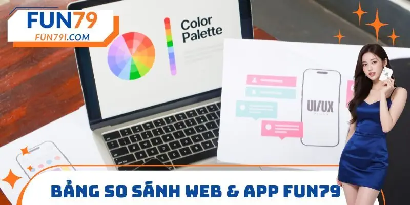 Bảng so sánh Web & App FUN79