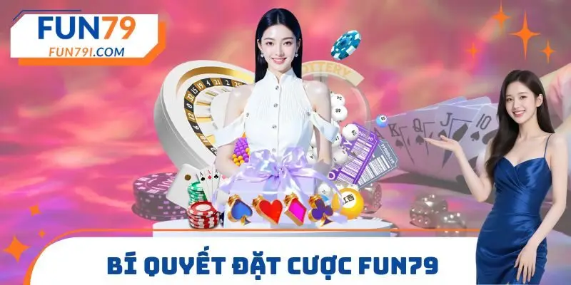 Bí quyết đặt cược FUN79