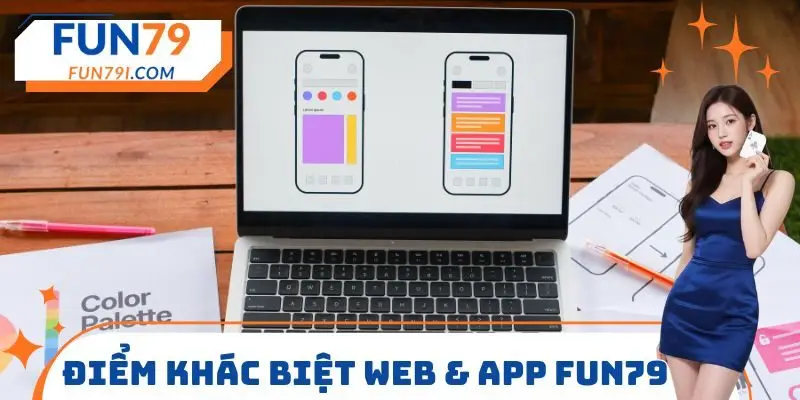 Điểm khác biệt Web & App FUN79