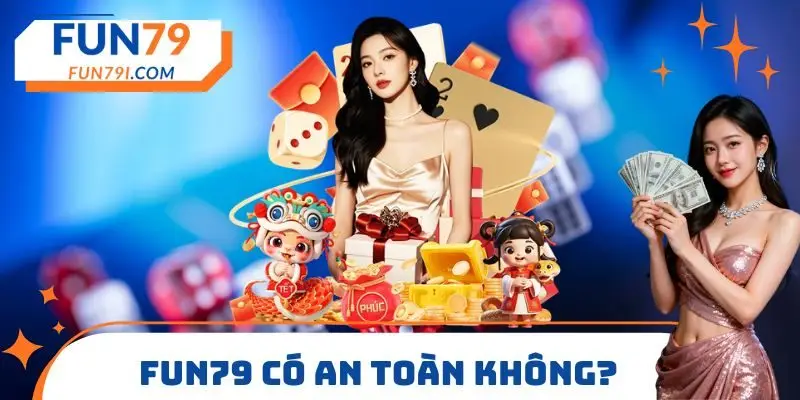 FUN79 có an toàn không